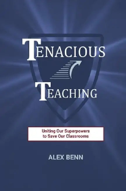 Tenacious Teaching by Alex Benn