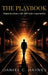 The Playbook: Dispatches from a Life Still Under Construction by Daniel C. Haynes