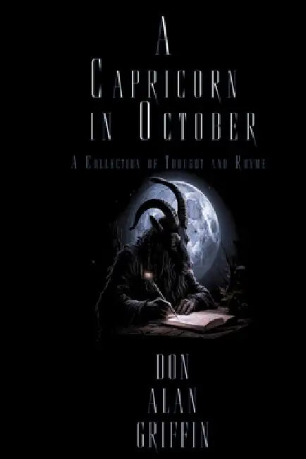 A Capricorn in October: A Collection of Thought and Rhyme by Don Alan Griffin