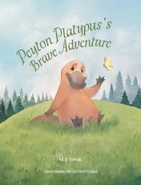 Peyton Platypus's Brave Adventure by M. J. Novak, Kirsten Gould, Jennifer Rees