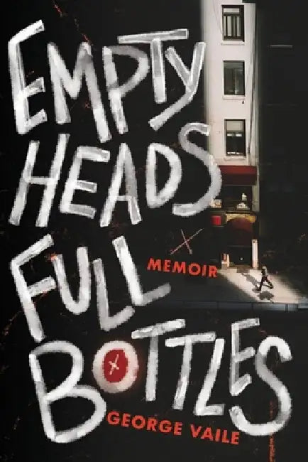 Empty Heads, Full Bottles by George Vaile
