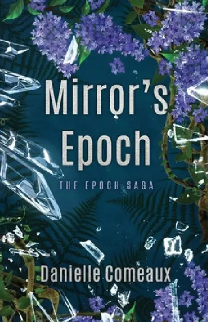 Mirror's Epoch by Danielle Comeaux, Trevor Sandt