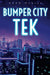 Bumper City TEK by Alan McGill