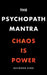 The Psychopath Mantra: Chaos is Power by Raymond King