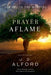 Prayer Aflame: Prayer Prompts to Keep Your Prayer Life Energized by Alford, J. D.