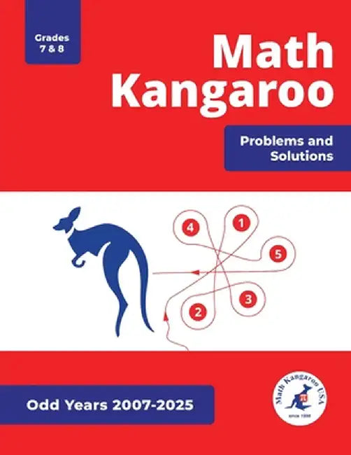 Math Kangaroo Problems and Solutions - Grades 7 & 8 - Odd Years by USA, Math Kangaroo