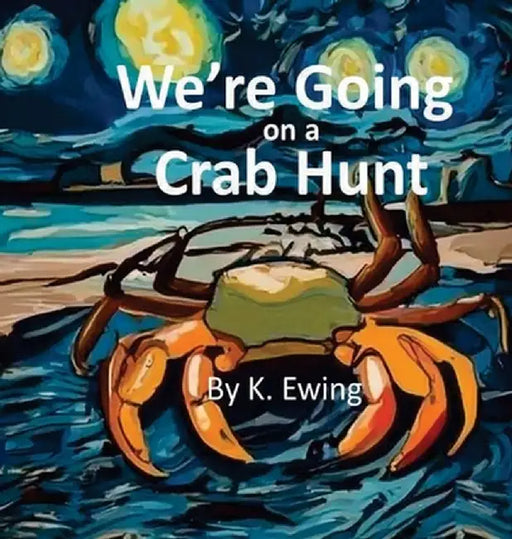 We're Going on a Crab Hunt by K. Ewing
