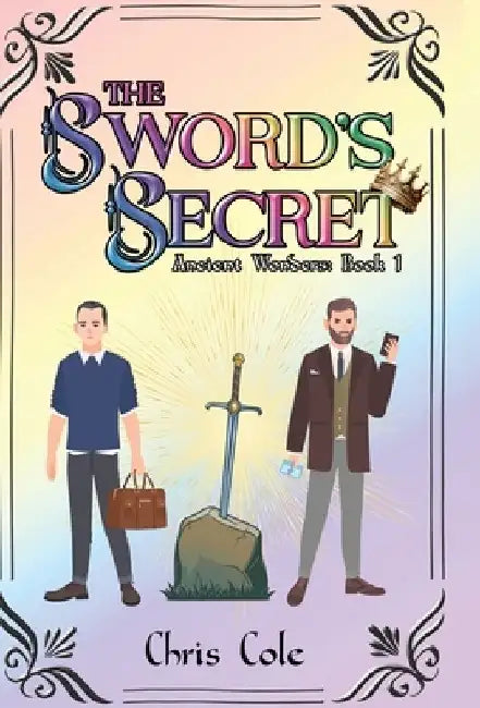 The Sword's Secret: Ancient Wonders: Book 1 by Chris Cole