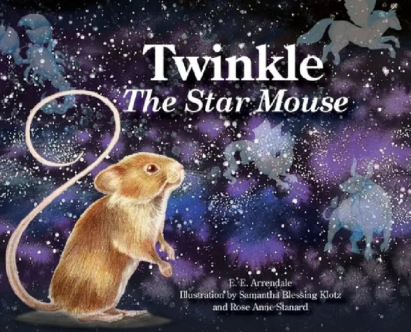 Twinkle The Star Mouse by E. E. Arrendale