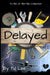 Delayed by Tj Lee