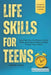 Life Skills For Teens: Level Up Your Confidence, Social Skills, and Time & Money Smarts To Own Your Future by Celeste Avonly