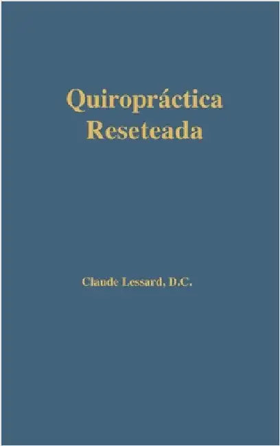 Quiropráctica Reseteada by Lessard, Claude