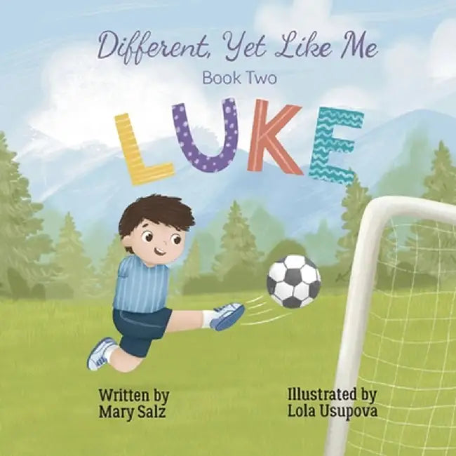 Different, Yet Like Me: Luke by Mary Salz