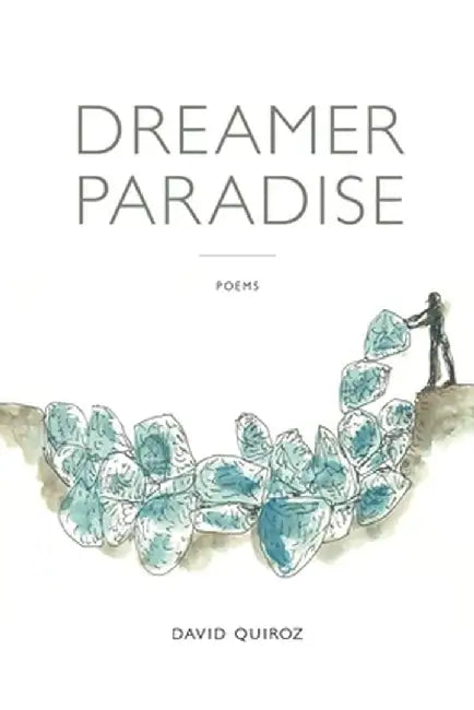 Dreamer Paradise: Poems by David Quiroz