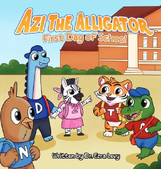 Azi The Alligator: First Day of School by Ezra Y. Levy