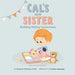 Cal's New Sister: Building Sibling Connections by Hartman