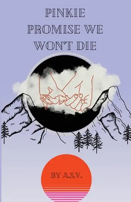 Pinkie Promise We Won't Die by Alexa Suarez Valdovinos