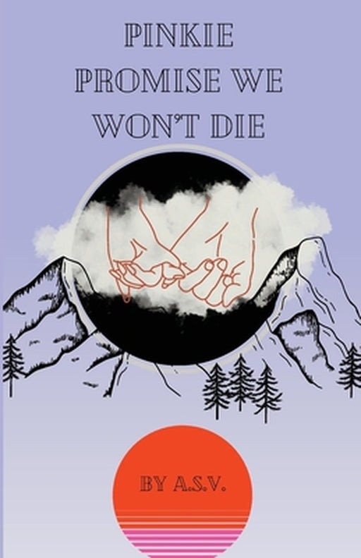 Pinkie Promise We Won't Die by Alexa Suarez Valdovinos