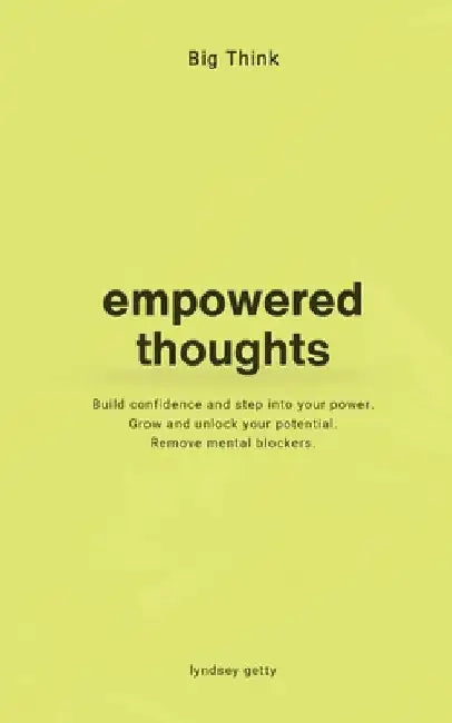 Big Think: Empowered Thoughts: Empowering Thoughts by Lyndsey Getty