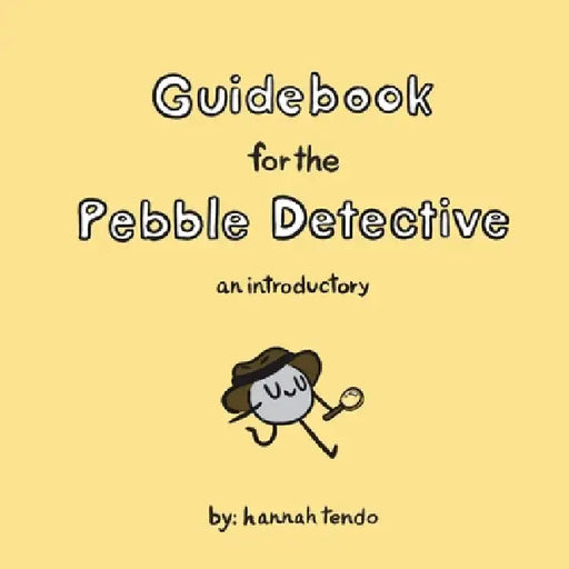 Guidebook for the Pebble Detective: an introductory: Title has never been in production status by Hannah Tendo