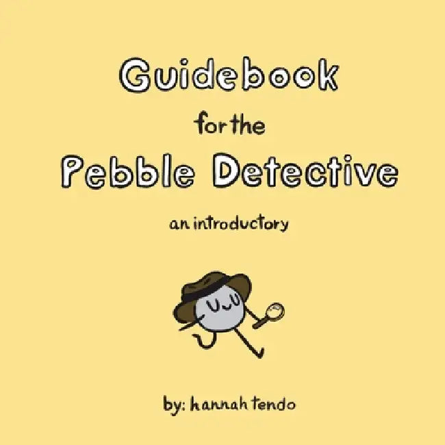 Guidebook for the Pebble Detective: an introductory: Title has never been in production status by Hannah Tendo