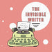 The Invisible Writer: Featuring Ellery Quartz by Hannah Tendo