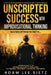 Unscripted Success with Improvisational Thinking: Secrets of How to Sell It... by Adam Lee Sietz