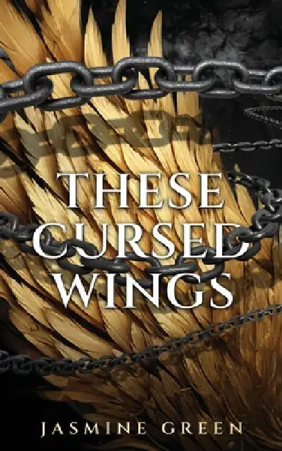 These Cursed Wings by Jasmine Green