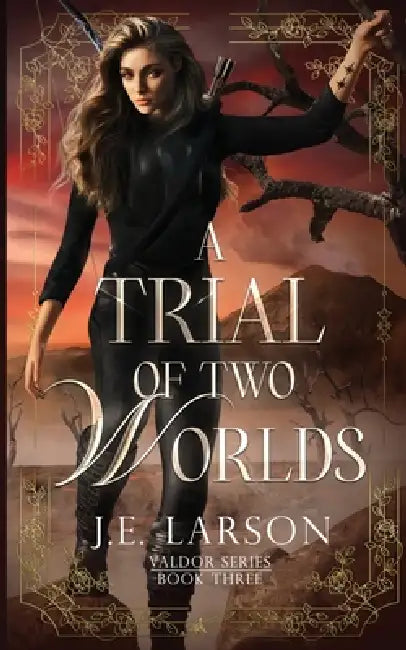 A Trial of Two Worlds by J. E. Larson