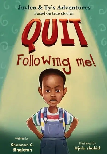 Quit Following Me! by Shannon C. Singleton