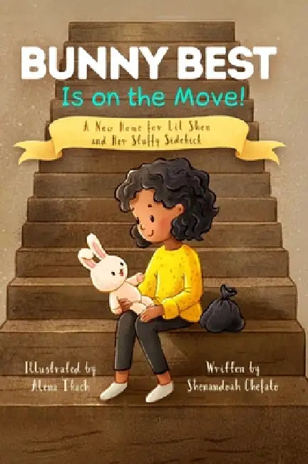 Bunny Best Is on the Move!: A New Home for Lil Shen and Her Stuffy Sidekick by Shenandoah Chefalo, Alena Tkach