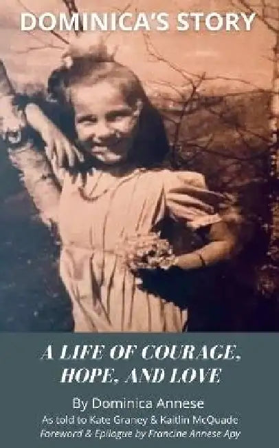 Dominica's Story by Dominica Annese, Kate Graney, Kaitlin McQuade