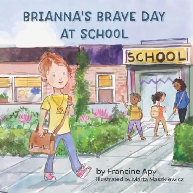 Brianna's Brave Day at School by Marta Maszkiewicz