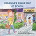 Brianna's Brave Day at School by Marta Maszkiewicz