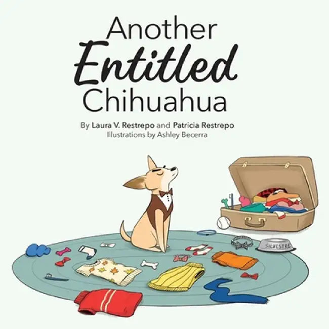 Another Entitled Chihuahua by Laura V. Restrepo