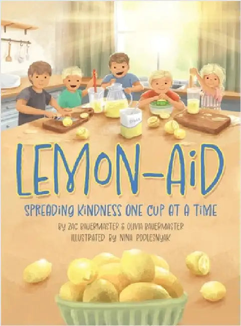 Lemon-Aid: Spreading Kindness One Cup at a Time by Zac Bauermaster