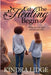 Let the Healing Begin: When the Law Fails and Love Prevails by Kindra Lidge