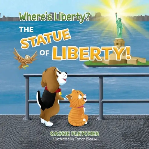 Where's Liberty? The Statue of Liberty! by Tamar Blaauw, Bryony Simmonds, Cassiopeia Fletcher