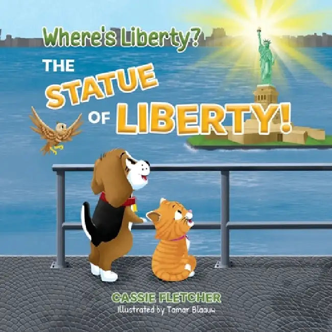 Where's Liberty? The Statue of Liberty! by Tamar Blaauw, Bryony Simmonds, Cassiopeia Fletcher