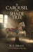 A Carousel For Shade Tree by K. L. Small