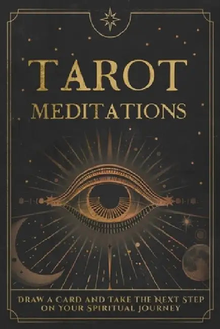 Tarot Meditations: Draw a Card and Take the Next Step on Your Spiritual Journey by Heliodor Press