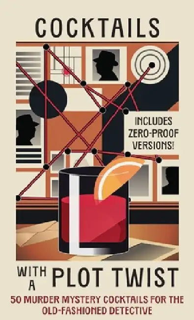 Cocktails with a Plot Twist: 50 Murder Mystery Cocktails for the Old-Fashioned Detective by Heliodor Press