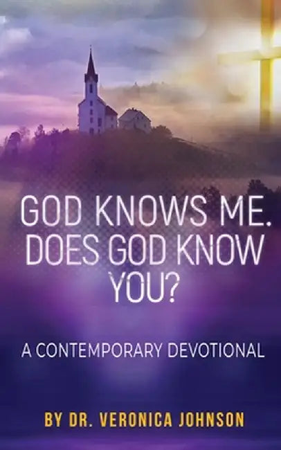 God Knows Me. Does God Know You?: A Contemporary Devotional by Veronica Enzor Johnson