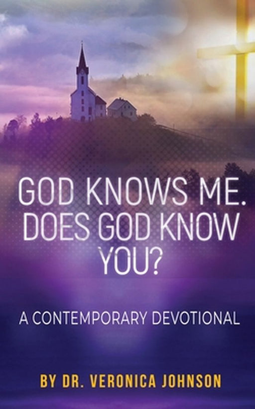 God Knows Me. Does God Know You?: A Contemporary Devotional by Veronica Enzor Johnson
