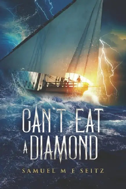Can't Eat a Diamond by Samuel Me Seitz
