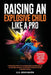 Raising an Explosive Child Like a Pro: Parenting OCD, ADHD, and ODD Children With Empathy. A Proven Path to Combating Overwhelm, Avoiding Angry Outbur by G. G. Grayhaven