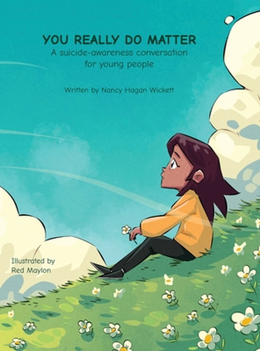 YOU REALLY DO MATTER A suicide-awareness conversation for young people by Nancy Wickett, Red Maylon