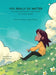 YOU REALLY DO MATTER A suicide-awareness conversation for young people by Nancy Wickett