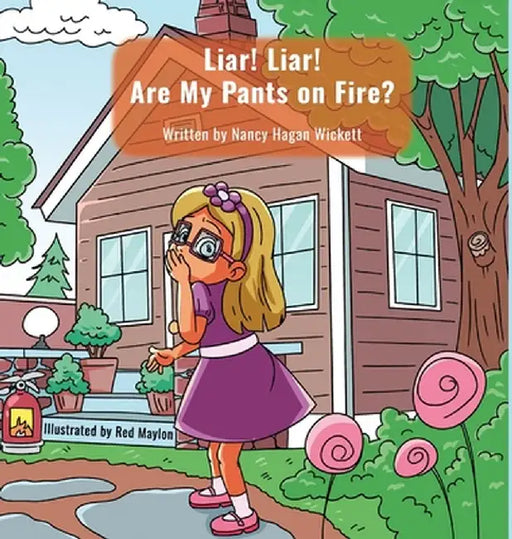 Liar! Liar! Are My Pants on Fire? by Nancy Wickett
