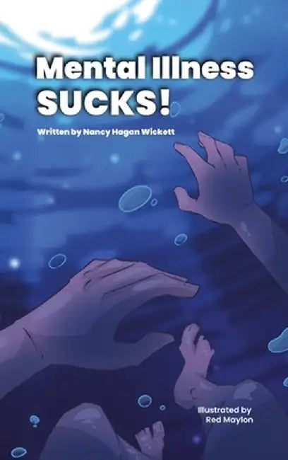 Mental Illness Sucks! by Nancy Wickett